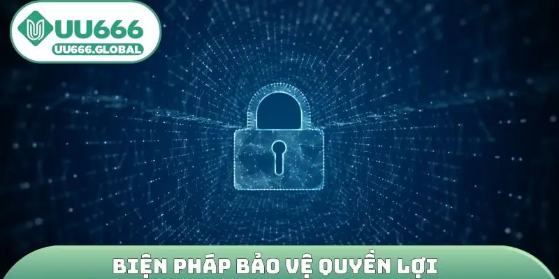 Biện pháp bảo vệ quyền lợi