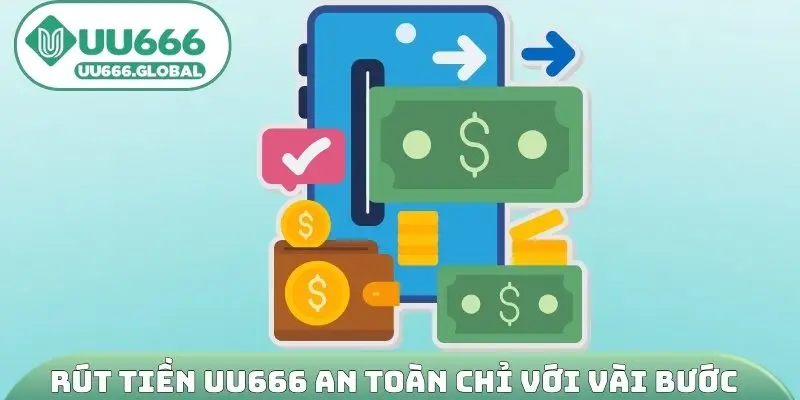 Rút tiền UU666 an toàn chỉ với vài bước