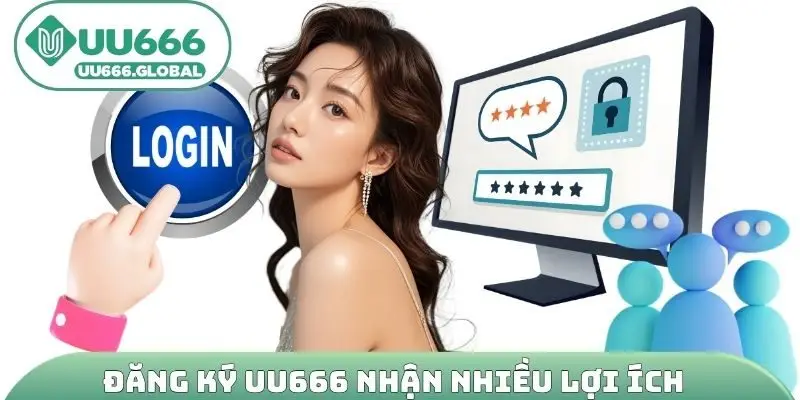 Đăng ký UU666 nhận nhiều lợi ích