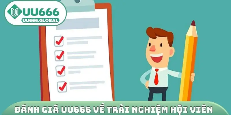 Đánh giá uu666 về trải nghiệm hội viên