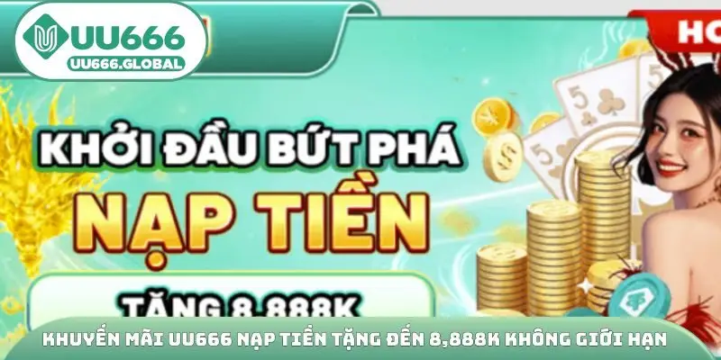 Khuyến mãi UU666 nạp tiền tặng đến 8,888K không giới hạn