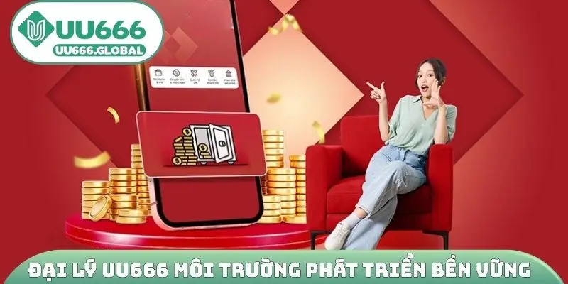 Đại lý UU666 môi trường phát triển bền vững