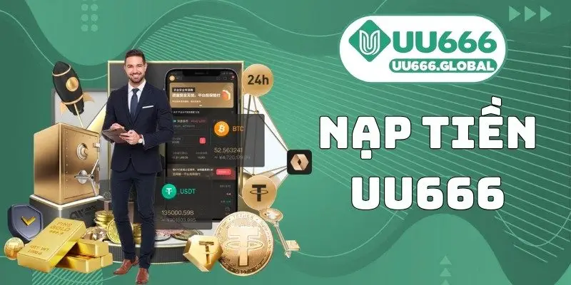 Nạp Tiền UU666 - Thanh Toán Nhanh Chóng Tiền Vào Tức Thì