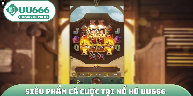 Siêu phẩm cá cược tại nổ hũ UU666