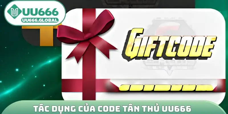 Tác dụng của code tân thủ uu666