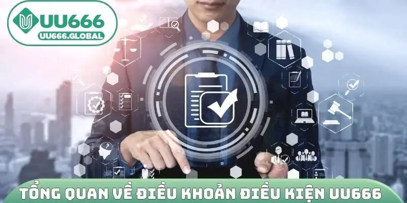 Tổng quan về điều khoản điều kiện UU666