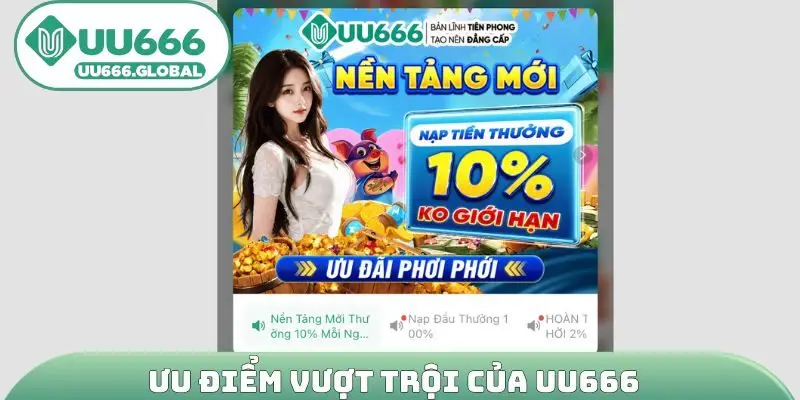 Ưu điểm vượt trội của UU666
